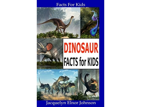Livro Dinosaur Facts for Kids de Jacquelyn Elnor Johnson (Inglês - Capa Dura)