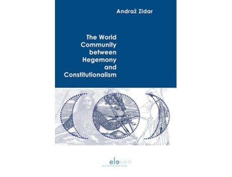 Livro The World Community Between Hegemony And Constitutionalism De Andraž Zidar (inglês - Capa Dura)