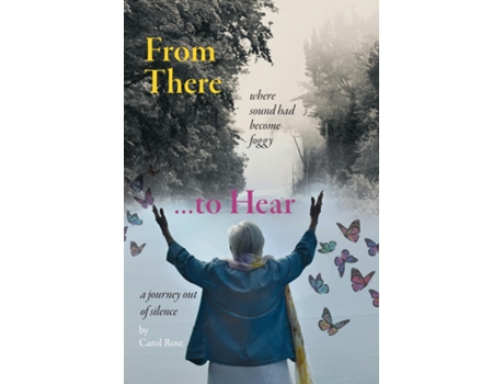 Livro From There to Hear A Journey Out of Silence de Carol Rose (Inglês)