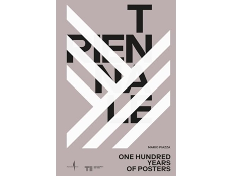 Livro Triennale One Hundred Years Of Posters De Piazza E Mario (inglês - Capa Dura)