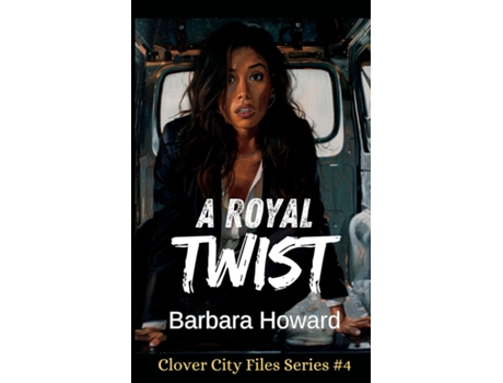 Livro A Royal Twist The Clover City Files Book 4 de Barbara Howard (Inglês)