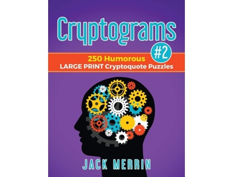 Livro Cryptograms 2 250 Humorous Large Print Cryptoquote Puzzles De Jack Merrin (inglês)