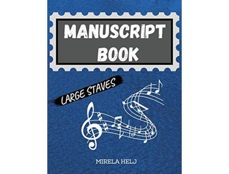 Livro Manuscript Book Large Staves Great Music Writing Notebook Wide Staff, Blank Sheet Music Notebook! De Mirela Helj (inglês)