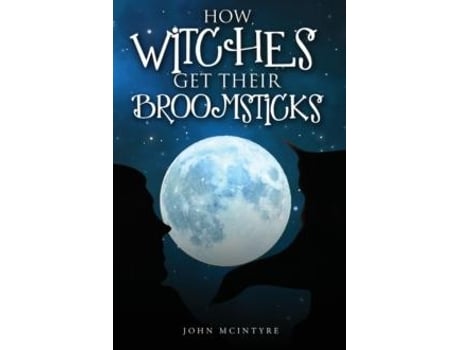 Livro How Witches Get Their Broomsticks De John Mcintyre (inglês)