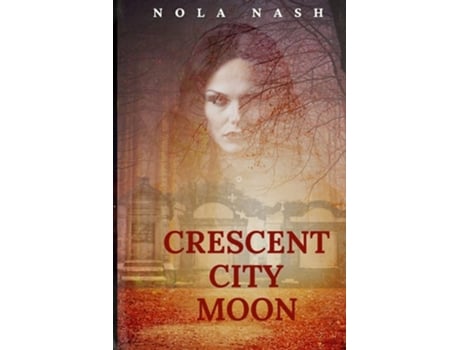 Livro Crescent City Moon de Nola Nash (Inglês)