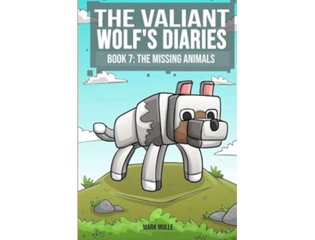 Livro The Valiant Wolfs Diaries Book 7 The Missing Animals de Mark Mulle (Inglês)