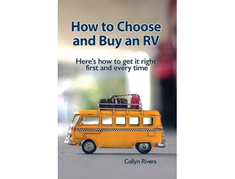 Livro How to Choose and Buy an RV: Here's how to get it right first and every time Collyn Rivers (Inglês)