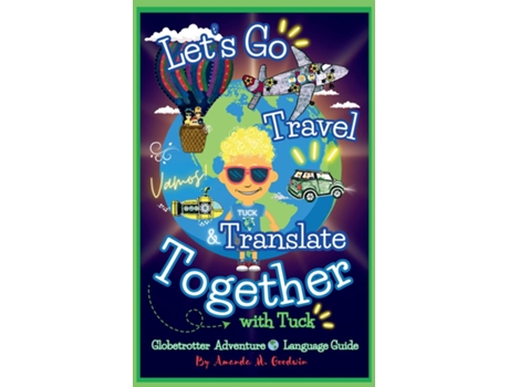 Livro Lets Go Travel amp Translate Together with Tuck A Globetrotter Adventure Language Guide de Amanda M Goodwin (Inglês)