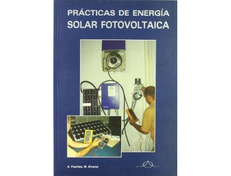 Livro Practicas De Energia Solar Fotovoltaica / Photovoltaic Solar Energy Practices de Angel Fuentes| Mariano Alvarez (Espanhol)