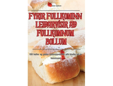Livro FYRIR FULLKOMINN LEIÐARVÍSIR AÐ FULLKOMNUM BOLLUM de Oskar Egilsson (Inglês)
