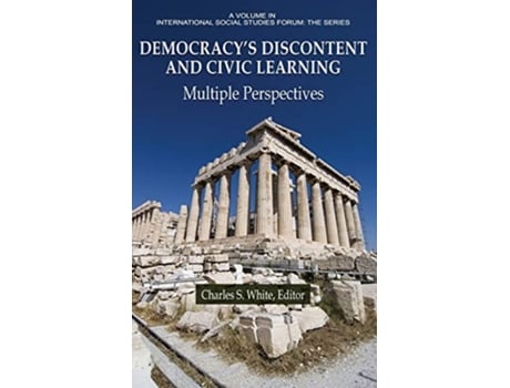 Livro Democracys Discontent And Civic Learning Multiple Perspectives De Charles S White (inglês - Capa Dura)