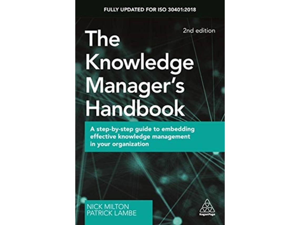 Livro The Knowledge Managers Handbook: A Step-by-Step Guide to Embedding Effective Knowledge Management in your Organization (Inglês)