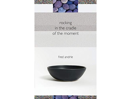 Livro Rocking in the Cradle of the Moment de Fred Andrle (Inglês)