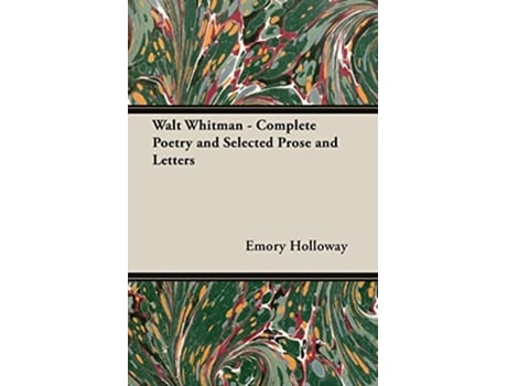 Livro Walt Whitman Complete Poetry and Selected Prose and Letters de Emory Holloway (Inglês)
