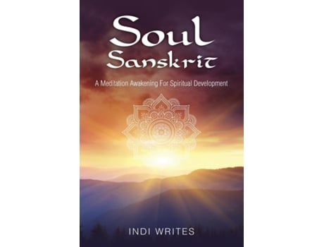 Livro Soul Sanskrit A Meditation Awakening For Spiritual Development De Indi Writes (inglês)