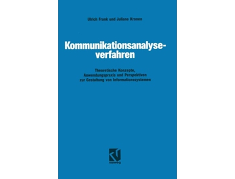 Livro Kommunikationsanalyseverfahren : Theoretische Konzepte, Anwendungspraxis und Perspektiven zur Gestaltung von Informationssystemen de Ulrich Frank ( Inglês )
