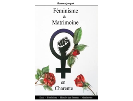 Livro Féminisme et matrimoine en Charente Histoire des femmes Matrimoine Féminisme French Edition de Florence Jacquet (Francês)