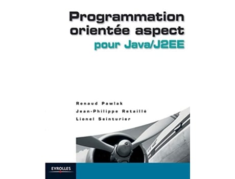 Livro Programmation orientée aspect pour JavaJ2EE French Edition de Jeanphilippe Retaillé Renaud Pawlak Lionel Seinturier (Francês)