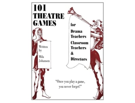 Livro 101 Theatre Games For Drama Teachers, Classroom Teachers, and Directors de Mila Johansen (Inglês)