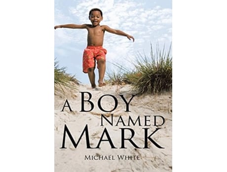 Livro A Boy Named Mark De Michael White (inglês - Capa Dura)