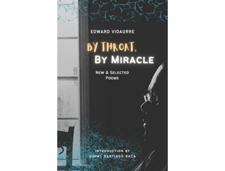 Livro By Throat, By Miracle New amp Selected Poems de Edward Vidaurre (Inglês)
