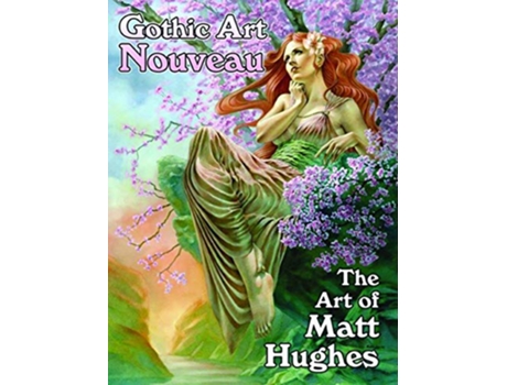 Livro Gothic Art Nouveau The Art of Matt Hughes de Matt Hughes (Inglês)