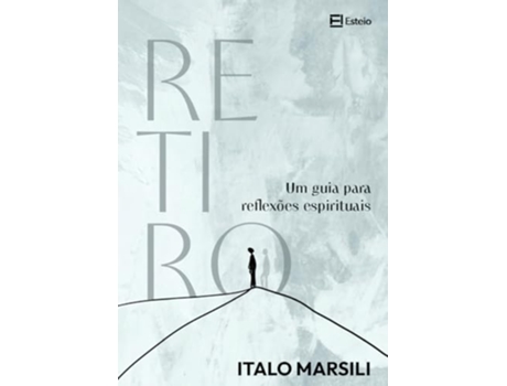 Livro Retiro Um Guia Para Reflexões Espirituais De Italo Marsili (português Do Brasil)