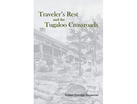 Livro Traveler’s Rest and the Tugaloo Crossroads de Robert Eldridge Bouwman (Inglês)