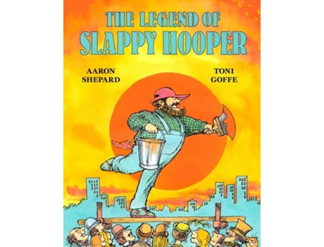 Livro The Legend of Slappy Hooper An American Tall Tale de Aaron Shepard (Inglês)