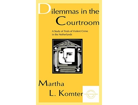 Livro Dilemmas in the Courtroom A Study of Trials of Violent Crime in the Netherlands Everyday Communication Series de Martha L Komter (Inglês - Capa Dura)