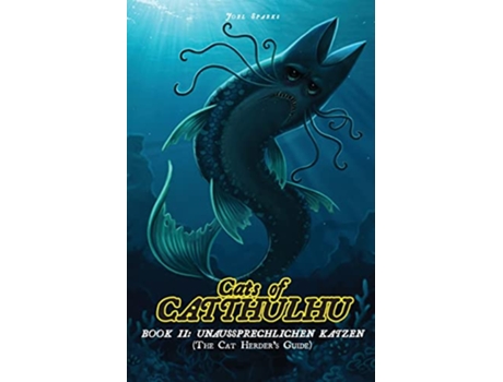 Livro Cats of Catthulhu II Cat Herders Guide Unaussprechlichen Katzen de Joel Sparks (Inglês)