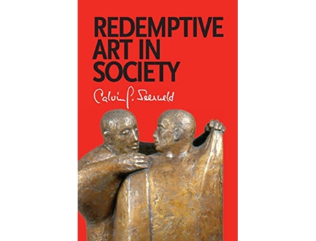Livro Redemptive Art in Society Sundry Writings and Occasional Lectures de Calvin G Seerveld (Inglês)