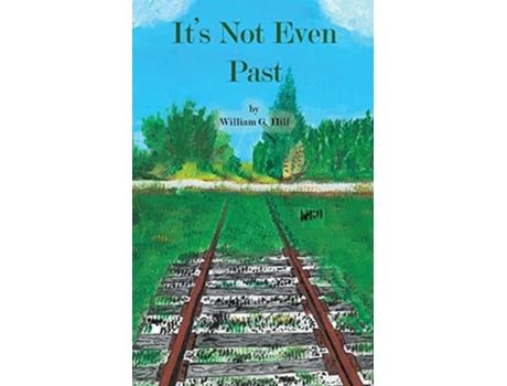 Livro Its Not Even Past De William Hill (inglês)