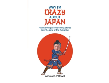 Livro Why Im Crazy About Japan De Rawal, Ashutosh Et Al. (inglês)