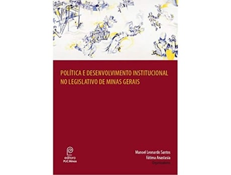 Livro Pol’tica e Desenvolvimento Institucional no Legislativo de Minas Gerais de Manoel Leonardo Santos (Português)