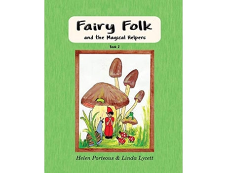 Livro Fairy Folk And The Magical Helpers Imaginative Learning For Children De Helen Porteous E Linda Lycett (inglês)