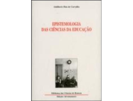 Livro Epistemologia das Ciências da Educação de Adalberto Dias de Carvalho .