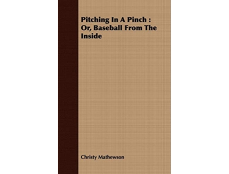 Livro Pitching In A Pinch Or Baseball From The Inside de Christy Mathewson (Inglês)