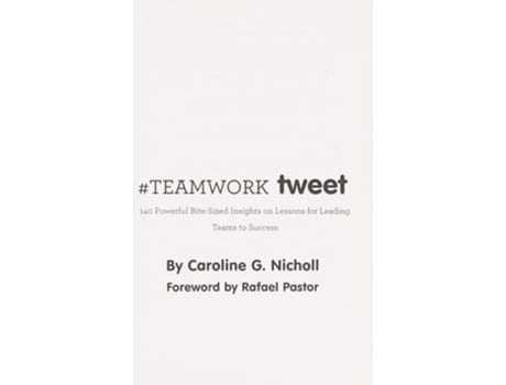 Livro #Teamwork Tweet Book01: 140 Powerful Bite-Sized Insights on Lessons for Leading Teams to Success de Caroline G. Nicholl (Inglês)