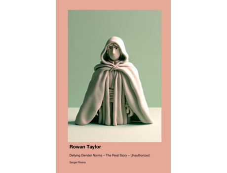 Livro Rowan Taylor Defying Gender Norms - The Real Story - Unauthorized de Sergei Rivera (Inglês)
