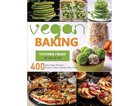 Livro Vegan Baking 400 Easy Vegan Recipes Breads Cakes Cookies Pies Pizzas 1 de Victoria Froud (Inglês)