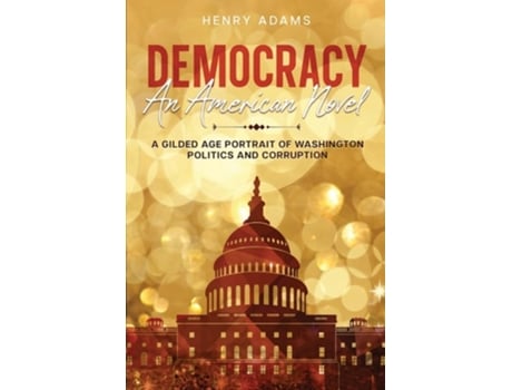 Livro Democracy A Gilded Age Portrait of Washington Politics and Corruption de Henry Adams (Inglês)