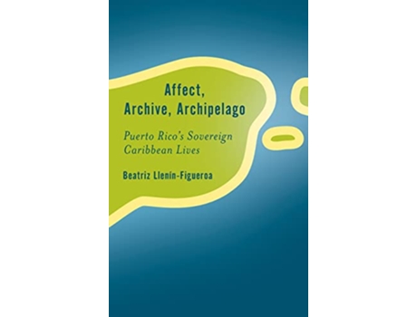 Livro Affect, Archive, Archipelago de Beatriz Llenín-Figueroa (Inglês - Capa Dura)