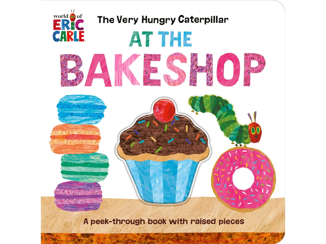 Livro The Very Hungry Caterpillar At The Bakeshop de Eric Carle (Inglês - Capa Dura)