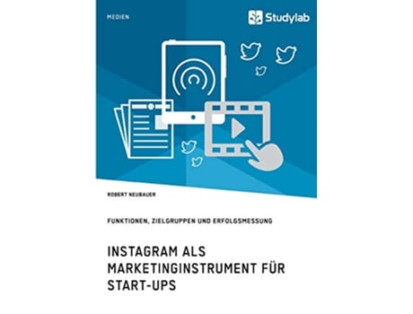 Livro Instagram als Marketinginstrument für Startups Funktionen Zielgruppen und Erfolgsmessung German Edition de Robert Neubauer (Alemão)