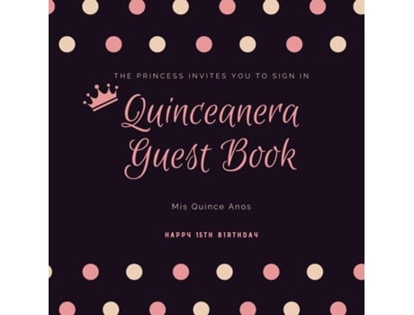 Livro Quinceanera Guest Book Mis Quince Anos, 15th Birthday Party Journal, Memory Keepsake, Message Guestbook De Amy Newton (inglês)