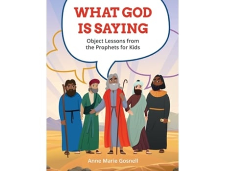 Livro What God Is Saying Object Lessons from the Prophets for Kids de Anne Marie Gosnell (Inglês)