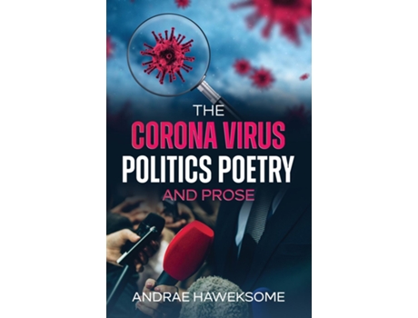 Livro The Corona Virus, Politics Poetry And Prose De Haweksome, Andrae Et Al. (inglês)