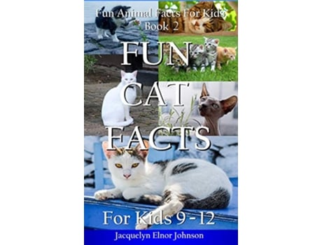 Livro Fun Cat Facts for Kids 912 Fun Animal Facts for Kids de Jacquelyn Elnor Johnson (Inglês - Capa Dura)