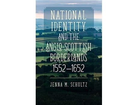 Livro National Identity and the AngloScottish Borderlands, 15521652 de Jenna M Schultz (Inglês - Capa Dura)